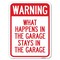 Signmission What Happens in Garage Stays in Garage Heavy-Gauge Alum Rust Proof Parking, 18" x 24", A-1824-22703 A-1824-22703 - alternate 1